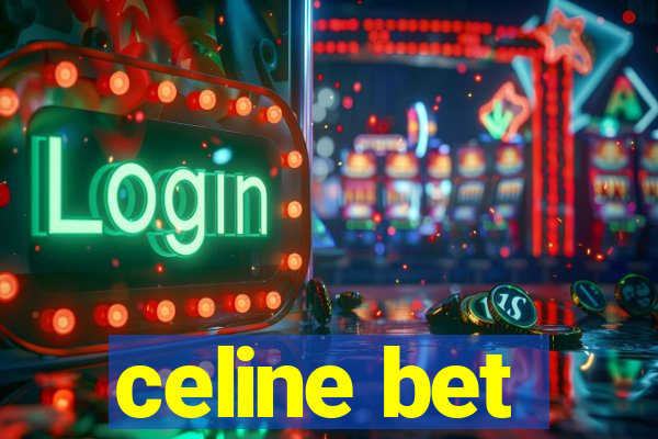 celine bet